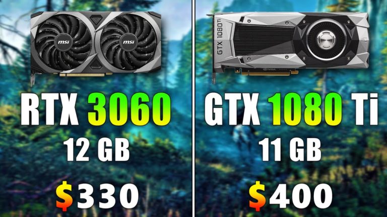 Сравнение Nvidia GeForce RTX 3060 и GTX 1080 Ti